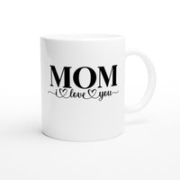 a white coffee mug with the words mom i love you