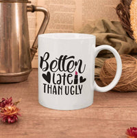 Funny Late Mug - 'Better Late Than Ugly' Quote Cup, Ideal for Morning Coffee & Gag Gift for Coworkers Littlecutiepaws